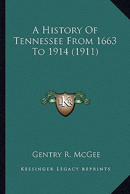 A History Of Tennessee From 1663 To 1914 (1911)