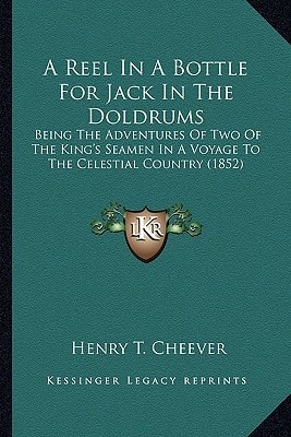A Reel In A Bottle For Jack In The Doldrums: Being The Adventures Of Two Of The King's Seamen In A Voyage To The Celestial Country (1852)