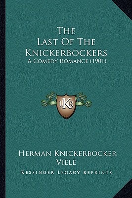 The Last Of The Knickerbockers: A Comedy Romance (1901)
