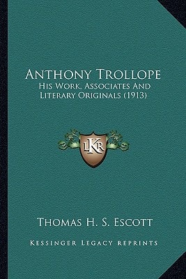 Anthony Trollope: His Work, Associates And Literary Originals (1913)