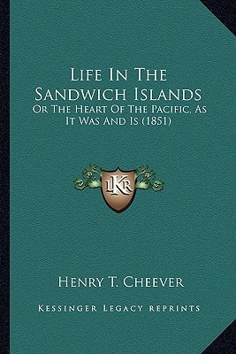 Life In The Sandwich Islands: Or The Heart Of The Pacific, As It Was And Is (1851)
