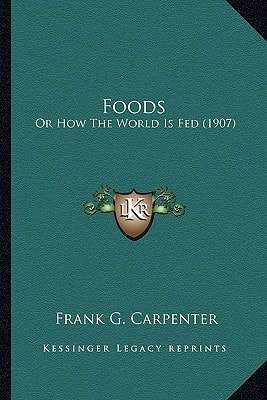 Foods: Or How The World Is Fed (1907)