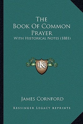 The Book Of Common Prayer: With Historical Notes (1881)