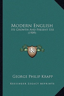 Modern English: Its Growth And Present Use (1909)