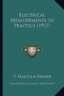 Electrical Measurements In Practice (1917)