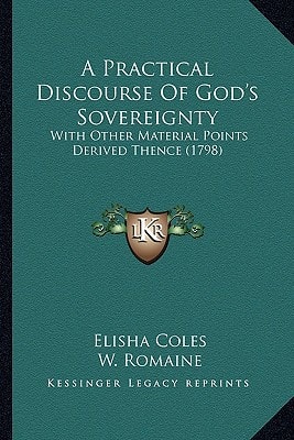 A Practical Discourse Of God's Sovereignty: With Other Material Points Derived Thence (1798)