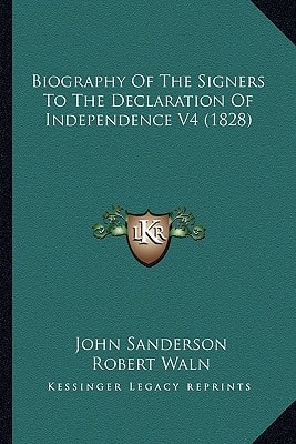 Biography Of The Signers To The Declaration Of Independence V4 (1828)