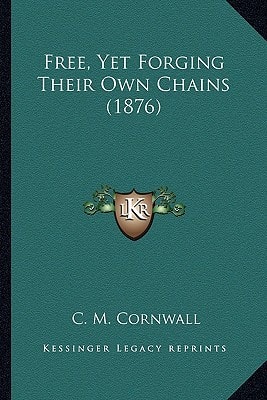 Free, Yet Forging Their Own Chains (1876)
