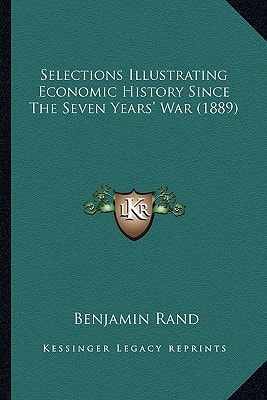 Selections Illustrating Economic History Since The Seven Years' War (1889)