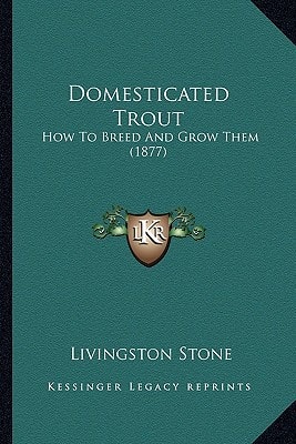 Domesticated Trout: How To Breed And Grow Them (1877)
