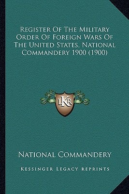 Register Of The Military Order Of Foreign Wars Of The United States, National Commandery 1900 (1900)