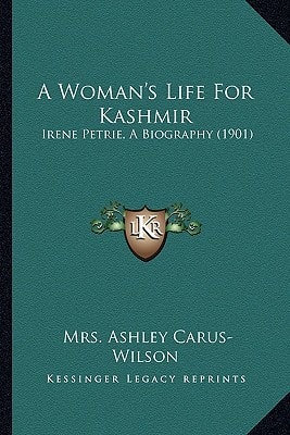 A Woman's Life For Kashmir: Irene Petrie, A Biography (1901)