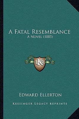 A Fatal Resemblance: A Novel (1885)