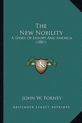The New Nobility: A Story Of Europe And America (1881)