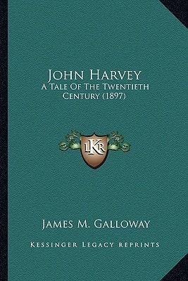 John Harvey: A Tale Of The Twentieth Century (1897)