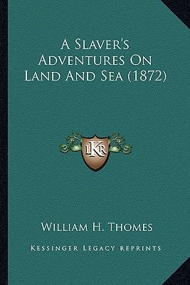 A Slaver's Adventures On Land And Sea (1872)