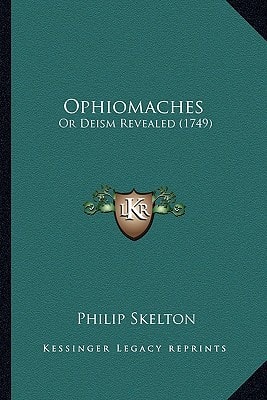 Ophiomaches: Or Deism Revealed (1749)