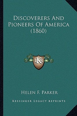 Discoverers And Pioneers Of America (1860)