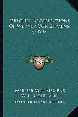 Personal Recollections Of Werner Von Siemens (1893)