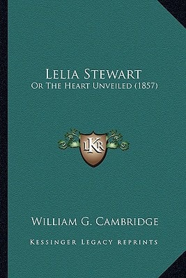 Lelia Stewart: Or The Heart Unveiled (1857)