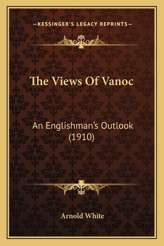 The Views Of Vanoc: An Englishman's Outlook (1910)