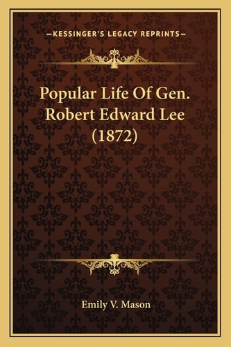 Popular Life Of Gen. Robert Edward Lee (1872)