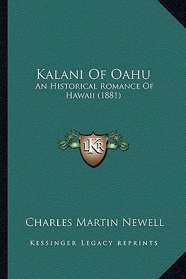 Kalani Of Oahu: An Historical Romance Of Hawaii (1881)