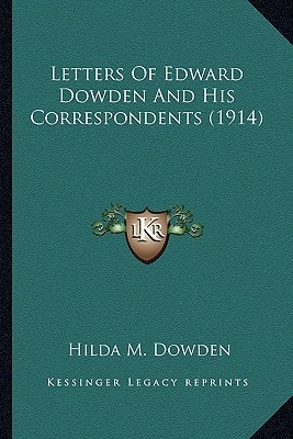 Letters Of Edward Dowden And His Correspondents (1914)