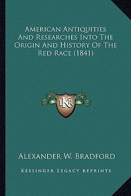 American Antiquities And Researches Into The Origin And History Of The Red Race (1841)