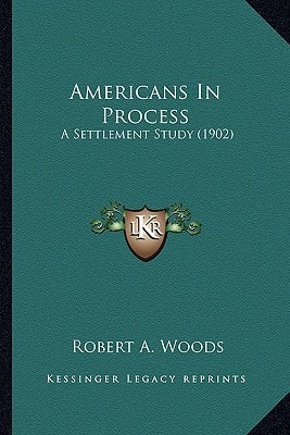 Americans In Process: A Settlement Study (1902)