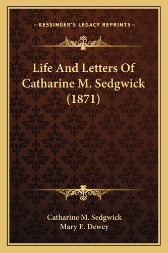 Life And Letters Of Catharine M. Sedgwick (1871)