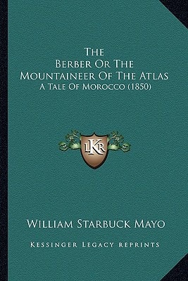 The Berber Or The Mountaineer Of The Atlas: A Tale Of Morocco (1850)