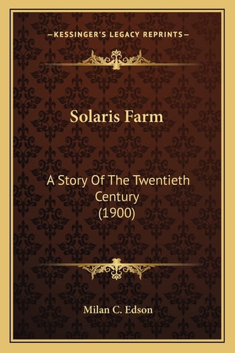 Solaris Farm: A Story Of The Twentieth Century (1900)