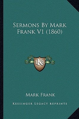 Sermons By Mark Frank V1 (1860)