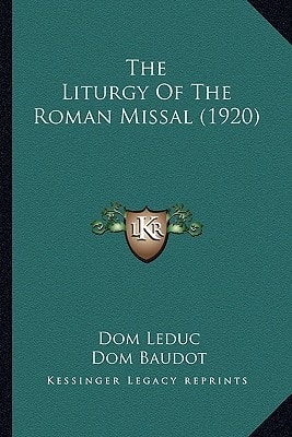 The Liturgy Of The Roman Missal (1920)