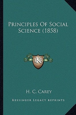 Principles Of Social Science (1858)