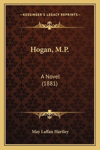 Hogan, M.P.: A Novel (1881)