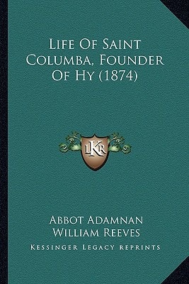 Life Of Saint Columba, Founder Of Hy (1874)