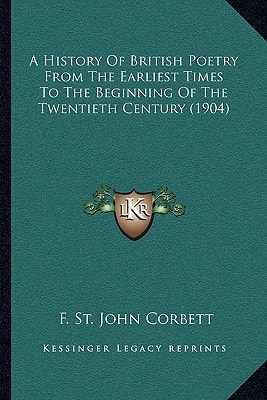 A History Of British Poetry From The Earliest Times To The Beginning Of The Twentieth Century (1904)