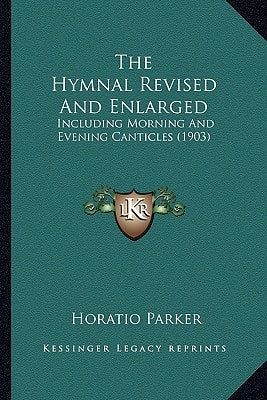 The Hymnal Revised And Enlarged: Including Morning And Evening Canticles (1903)