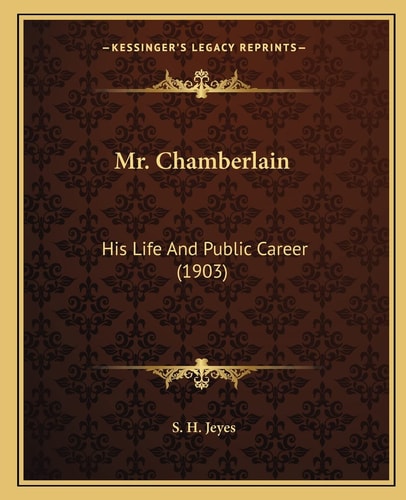 Mr. Chamberlain: His Life And Public Career (1903)