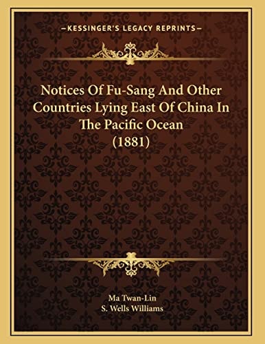 Notices Of Fu-Sang And Other Countries Lying East Of China In The Pacific Ocean (1881)