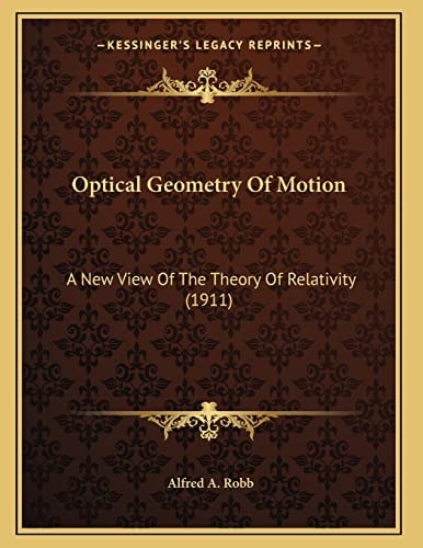 Optical Geometry Of Motion: A New View Of The Theory Of Relativity (1911)
