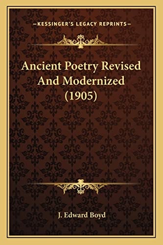 Ancient Poetry Revised And Modernized (1905)