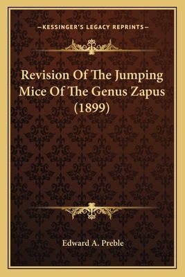 Revision of the Jumping Mice of the Genus Zapus (1899)