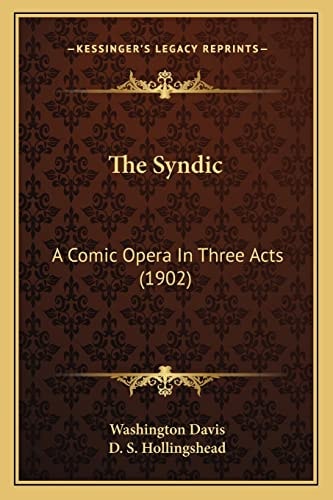 The Syndic: A Comic Opera In Three Acts (1902)
