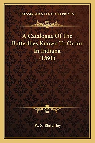A Catalogue Of The Butterflies Known To Occur In Indiana (1891)