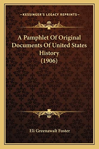 A Pamphlet Of Original Documents Of United States History (1906)