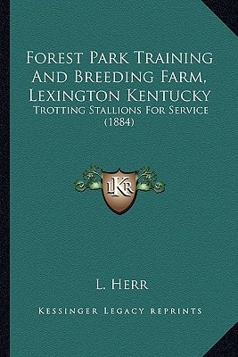 Forest Park Training And Breeding Farm, Lexington Kentucky: Trotting Stallions For Service (1884)