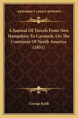 A Journal Of Travels From New Hampshire To Caratuck, On The Continent Of North America (1851)